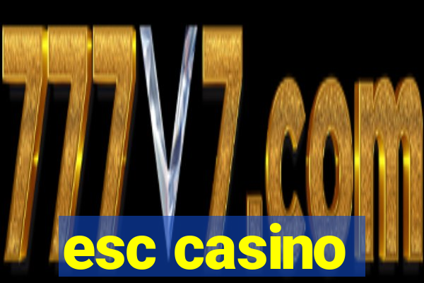 esc casino